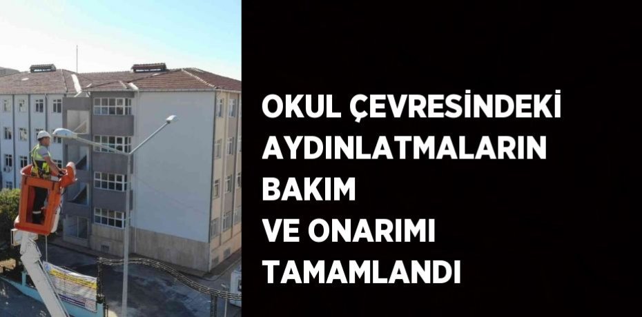 OKUL ÇEVRESİNDEKİ AYDINLATMALARIN BAKIM VE ONARIMI TAMAMLANDI