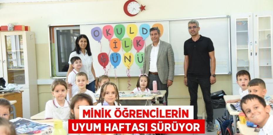 MİNİK ÖĞRENCİLERİN UYUM HAFTASI SÜRÜYOR