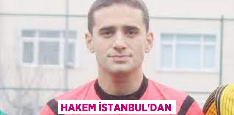 HAKEM İSTANBUL’DAN