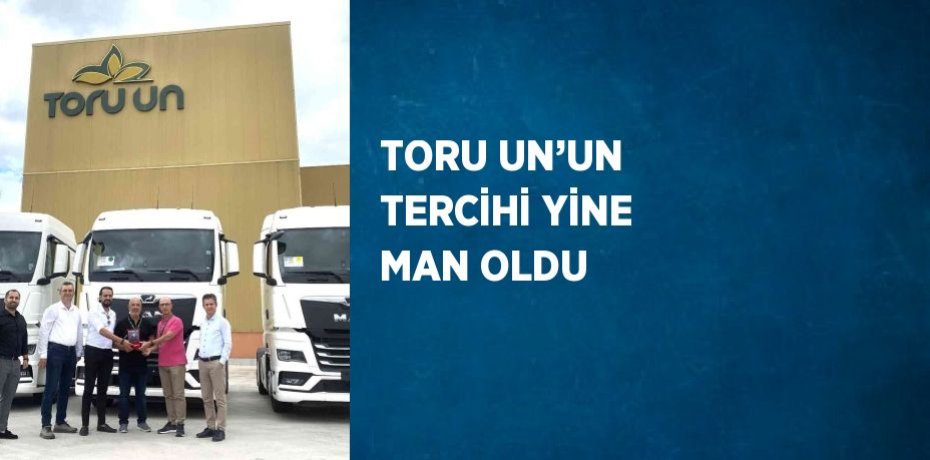 TORU UN’UN TERCİHİ YİNE MAN OLDU