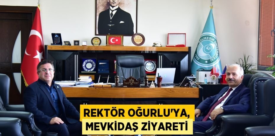 Rektör Oğurlu’ya, Mevkidaş Ziyareti