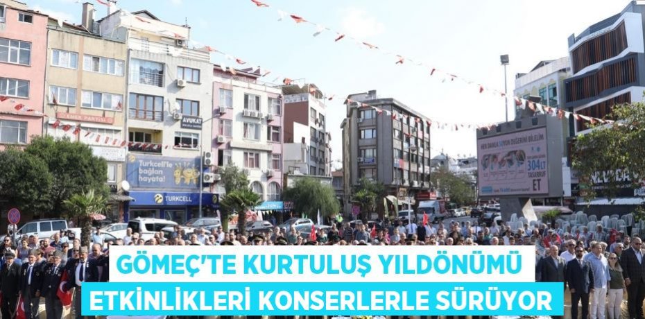 Gömeç’te kurtuluş yıldönümü etkinlikleri konserlerle sürüyor