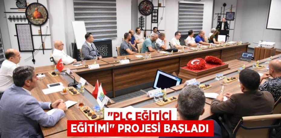 &quot;PLC Eğitici Eğitimi&quot; Projesi Başladı