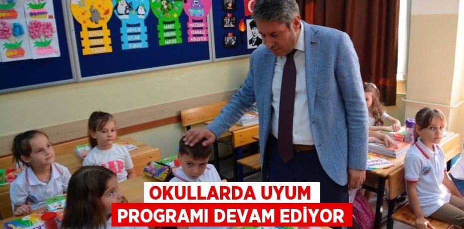Okullarda Uyum Programı Devam Ediyor