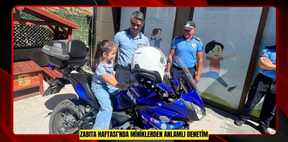  ZABITA HAFTASI’NDA MİNİKLERDEN ANLAMLI DENETİM