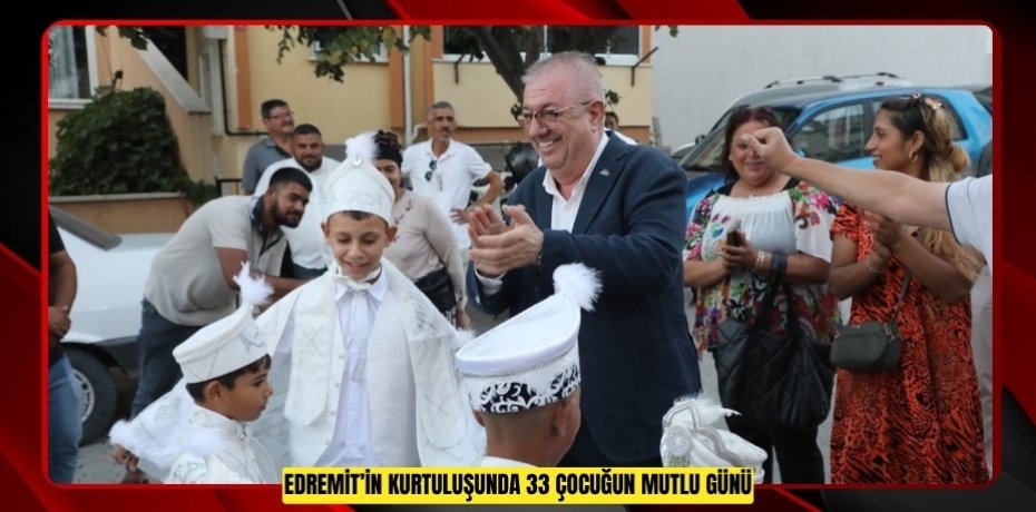EDREMİT’İN KURTULUŞUNDA 33 ÇOCUĞUN MUTLU GÜNÜ