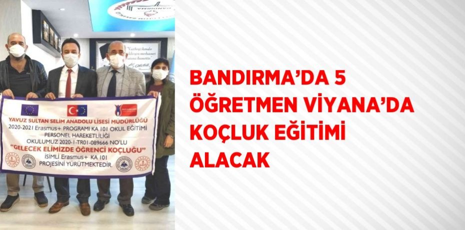 BANDIRMA’DA 5 ÖĞRETMEN VİYANA’DA KOÇLUK EĞİTİMİ ALACAK