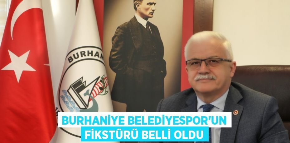 BURHANİYE BELEDİYESPOR’UN FİKSTÜRÜ BELLİ OLDU