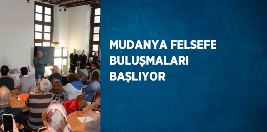 MUDANYA FELSEFE BULUŞMALARI BAŞLIYOR