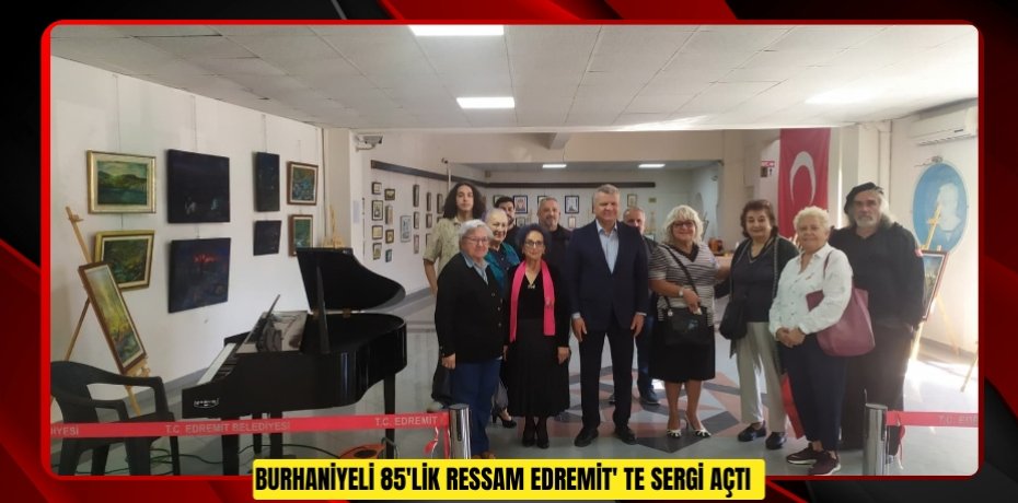 Burhaniyeli 85'lik ressam Edremit' te sergi açtı  