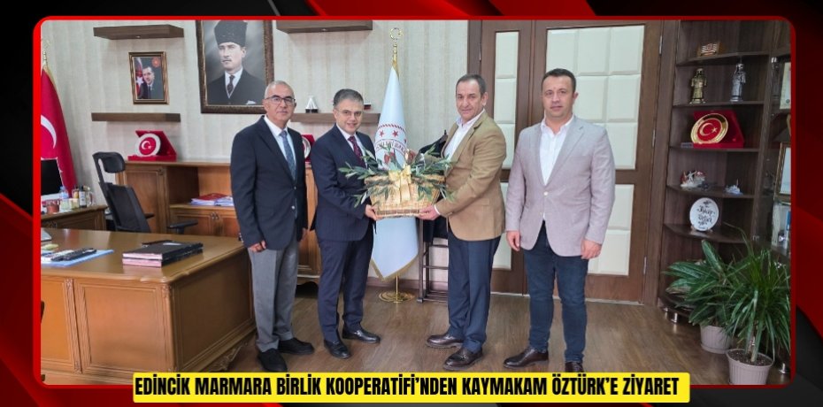 Edincik Marmara Birlik Kooperatifi’nden Kaymakam Öztürk’e ziyaret