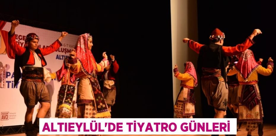 ALTIEYLÜL’DE TİYATRO GÜNLERİ