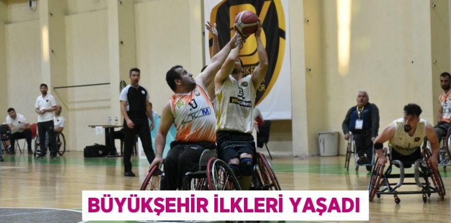 BÜYÜKŞEHİR İLKLERİ YAŞADI