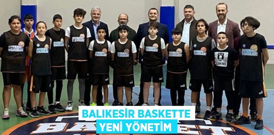 BALIKESİR BASKETTE YENİ YÖNETİM