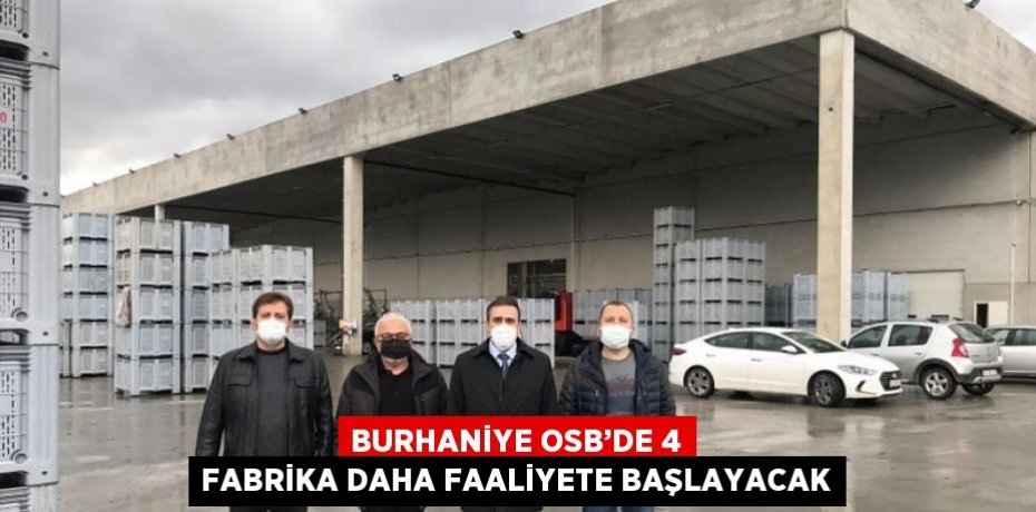 BURHANİYE OSB’DE 4 FABRİKA DAHA FAALİYETE BAŞLAYACAK