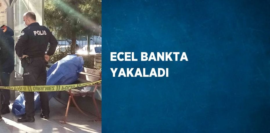 ECEL BANKTA YAKALADI