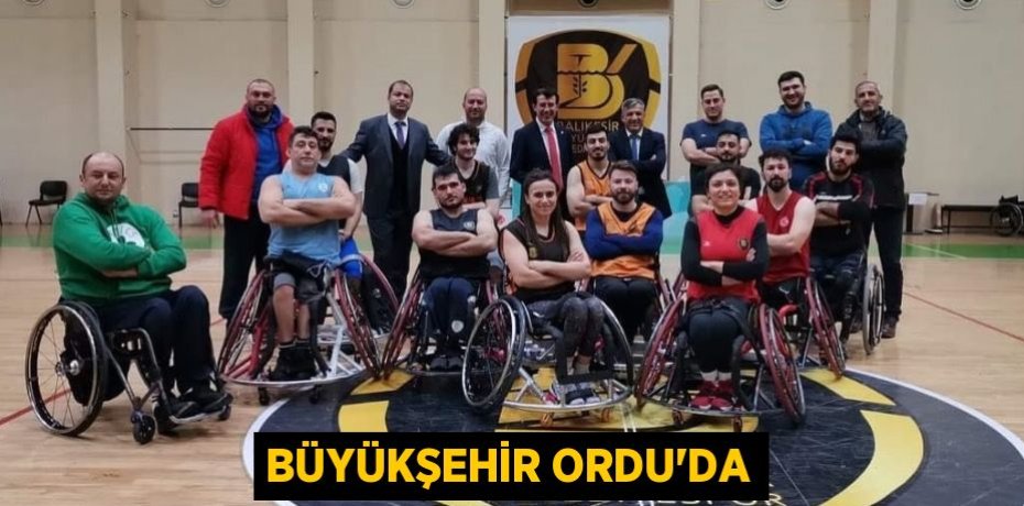 BÜYÜKŞEHİR ORDU’DA