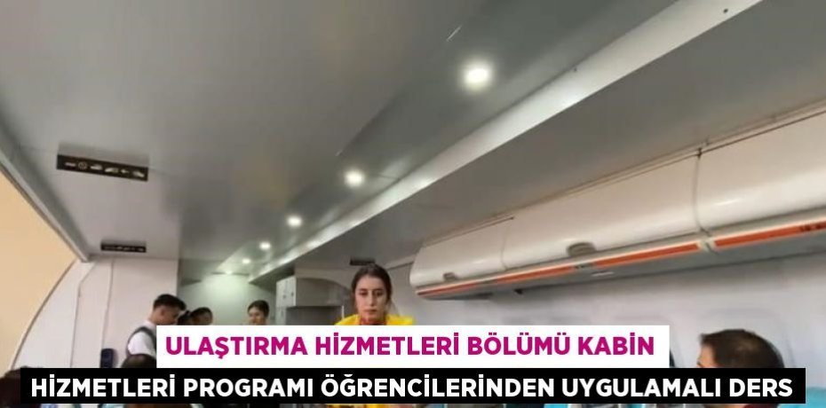 ULAŞTIRMA HİZMETLERİ BÖLÜMÜ KABİN HİZMETLERİ PROGRAMI ÖĞRENCİLERİNDEN UYGULAMALI DERS