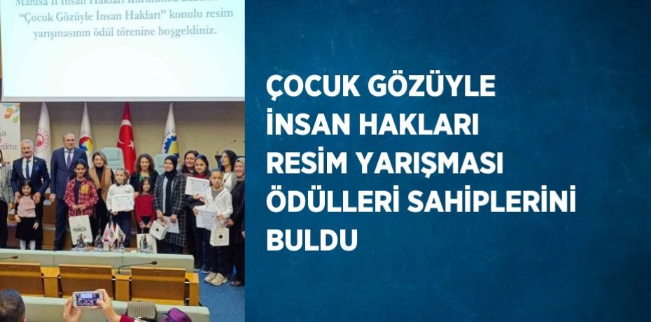 ÇOCUK GÖZÜYLE İNSAN HAKLARI RESİM YARIŞMASI ÖDÜLLERİ SAHİPLERİNİ BULDU