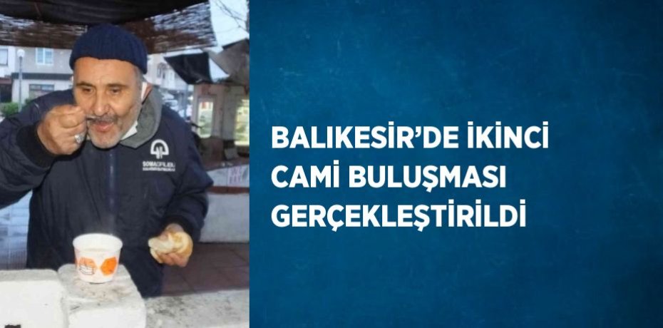 BALIKESİR’DE İKİNCİ CAMİ BULUŞMASI GERÇEKLEŞTİRİLDİ