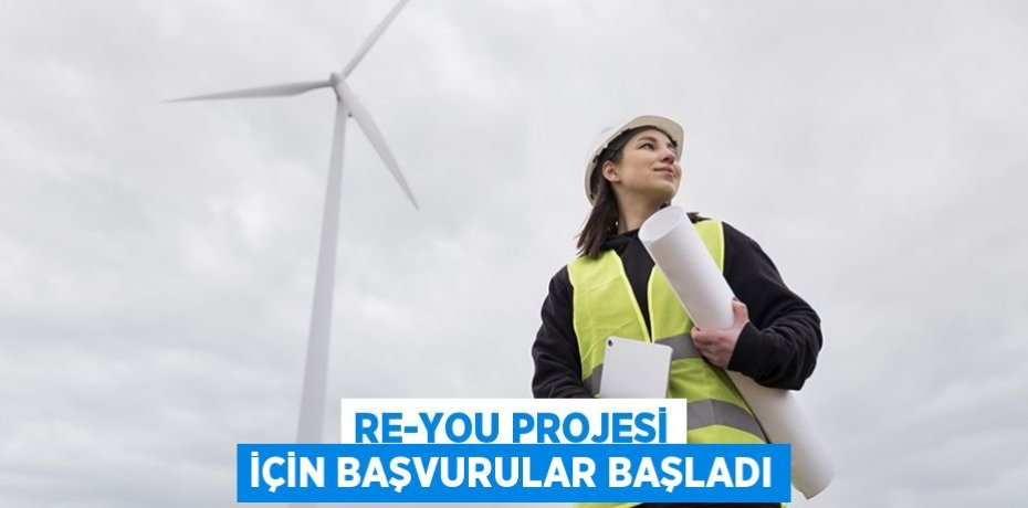 RE-YOU PROJESİ İÇİN BAŞVURULAR BAŞLADI