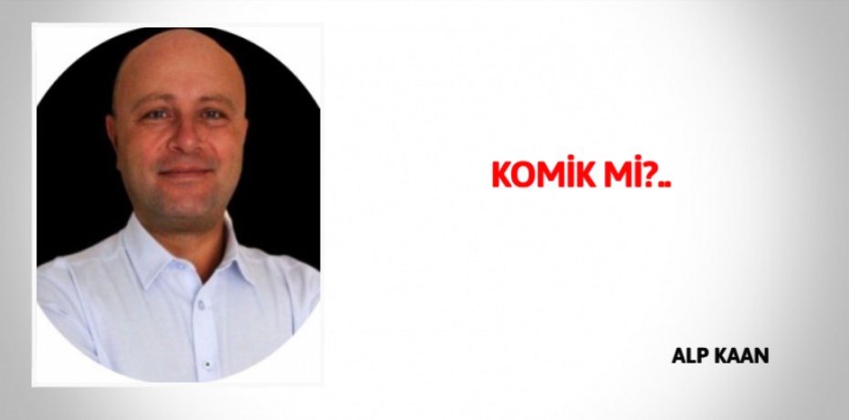 KOMİK Mİ?..