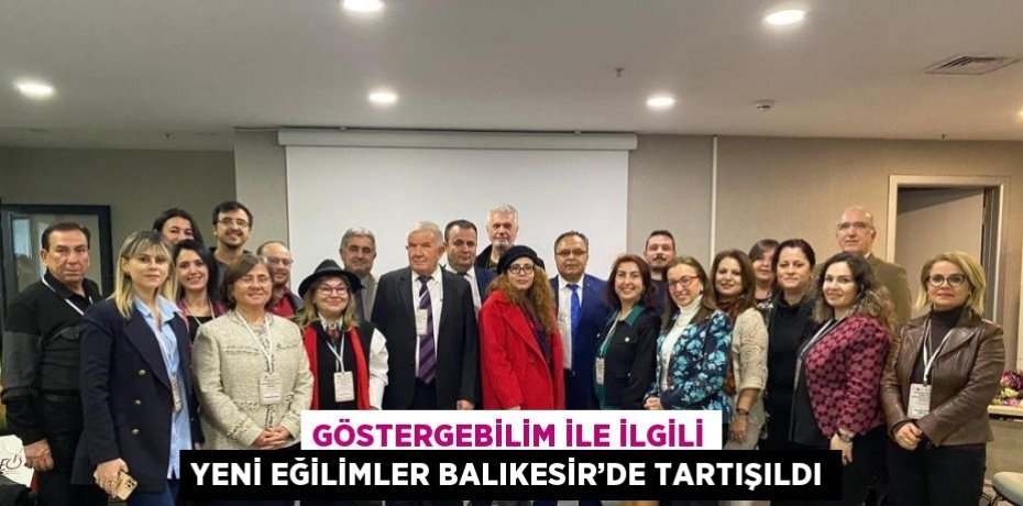 GÖSTERGEBİLİM İLE İLGİLİ YENİ EĞİLİMLER BALIKESİR’DE TARTIŞILDI