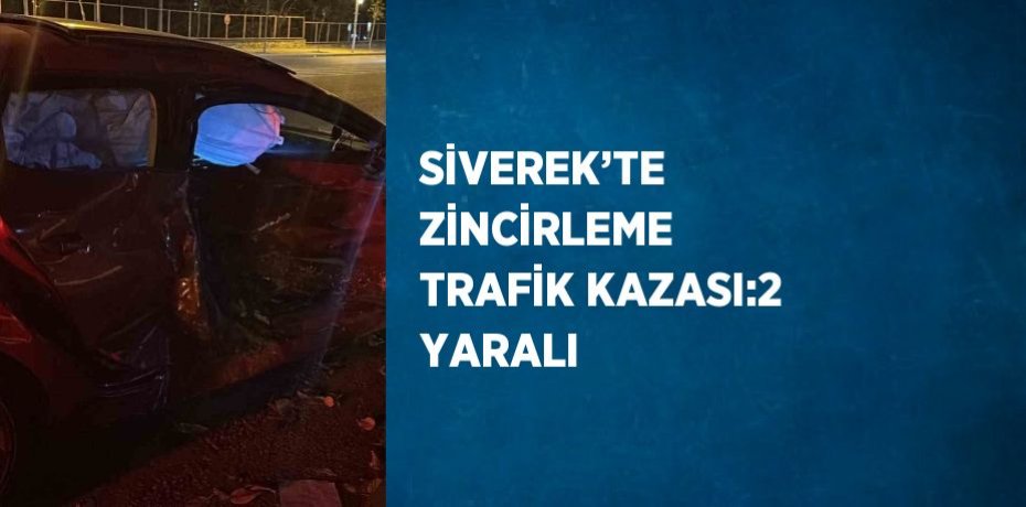 SİVEREK’TE ZİNCİRLEME TRAFİK KAZASI:2 YARALI