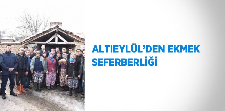 ALTIEYLÜL’DEN EKMEK SEFERBERLİĞİ