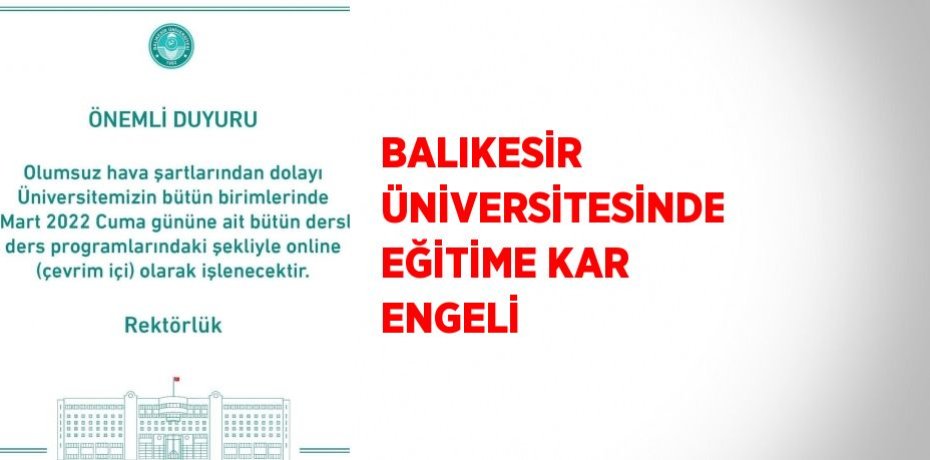 BALIKESİR ÜNİVERSİTESİNDE EĞİTİME KAR ENGELİ