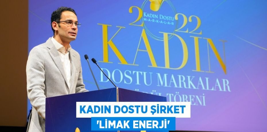KADIN DOSTU ŞİRKET  “LİMAK ENERJİ”