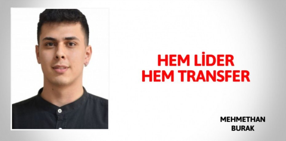 HEM LİDER HEM TRANSFER