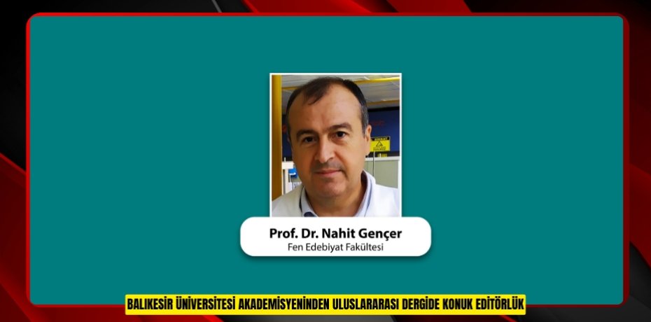 BALIKESİR ÜNİVERSİTESİ AKADEMİSYENİNDEN ULUSLARARASI DERGİDE KONUK EDİTÖRLÜK