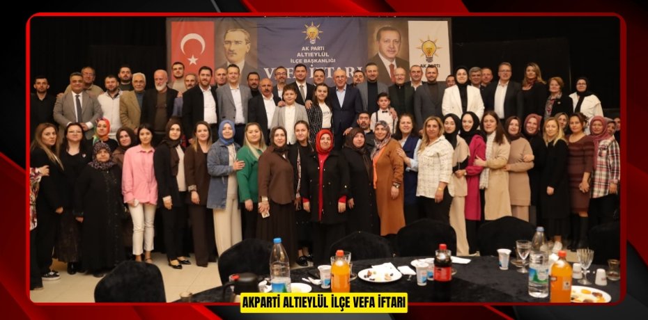 AKPARTİ ALTIEYLÜL İLÇE VEFA İFTARI