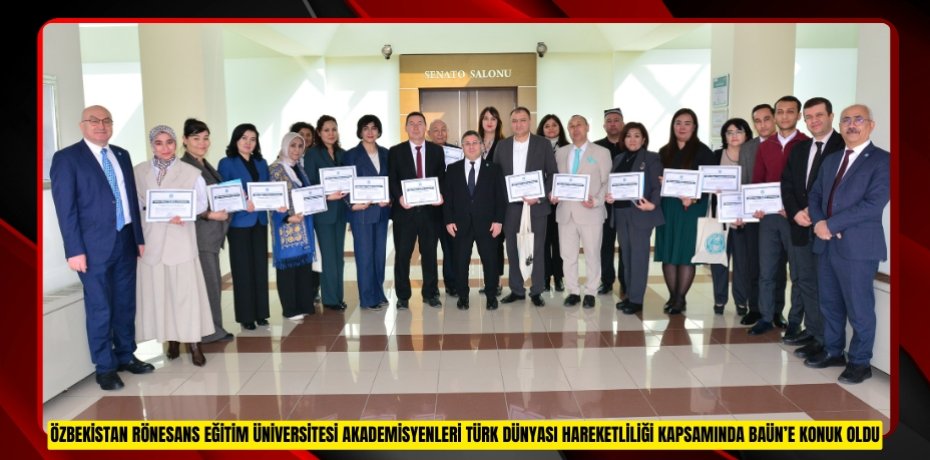 Özbekistan Rönesans Eğitim Üniversitesi Akademisyenleri Türk Dünyası Hareketliliği Kapsamında BAÜN’e Konuk Oldu