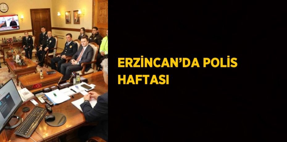 ERZİNCAN’DA POLİS HAFTASI