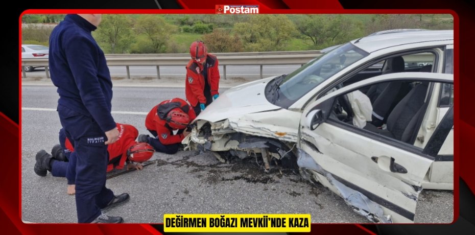 DEĞİRMEN BOĞAZI MEVKİİ’NDE KAZA