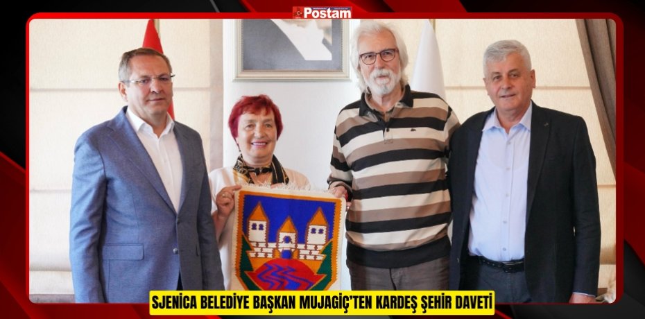 SJENİCA BELEDİYE BAŞKAN MUJAGİÇ’TEN KARDEŞ ŞEHİR DAVETİ