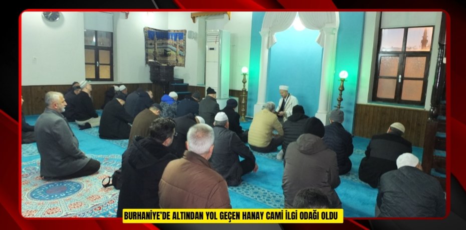 Burhaniye’de altından yol geçen Hanay cami ilgi odağı oldu  