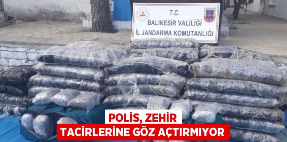 POLİS, ZEHİR TACİRLERİNE GÖZ AÇTIRMIYOR