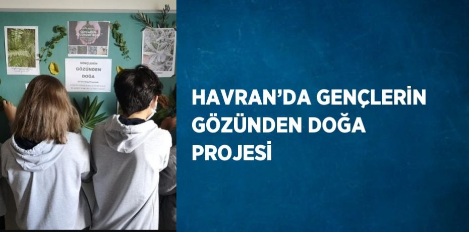HAVRAN’DA GENÇLERİN GÖZÜNDEN DOĞA PROJESİ