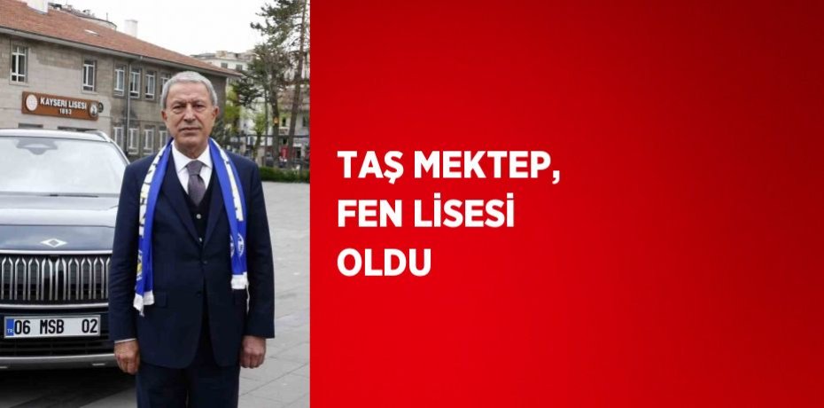 TAŞ MEKTEP, FEN LİSESİ OLDU