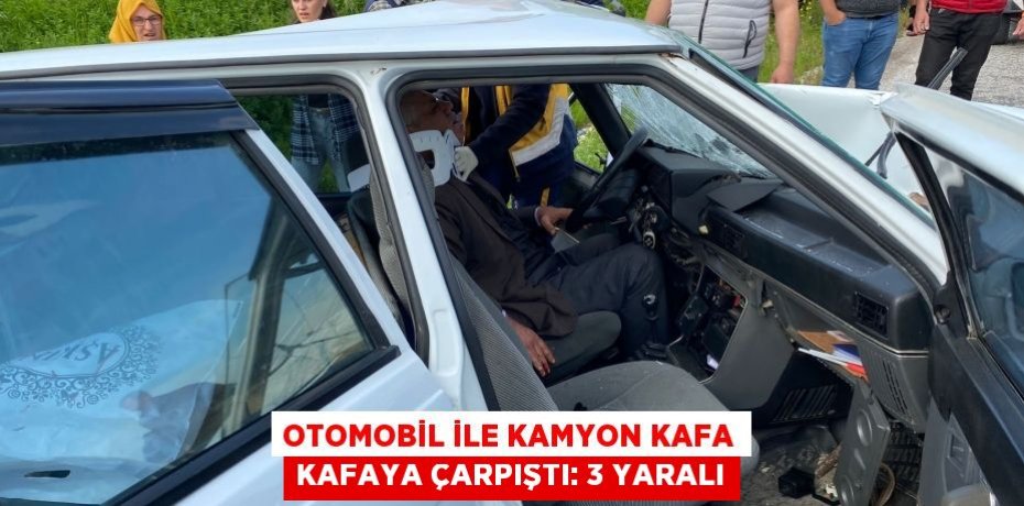 Otomobil ile kamyon kafa kafaya çarpıştı: 3 yaralı