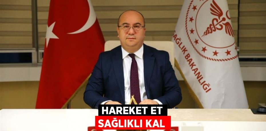 HAREKET ET SAĞLIKLI KAL