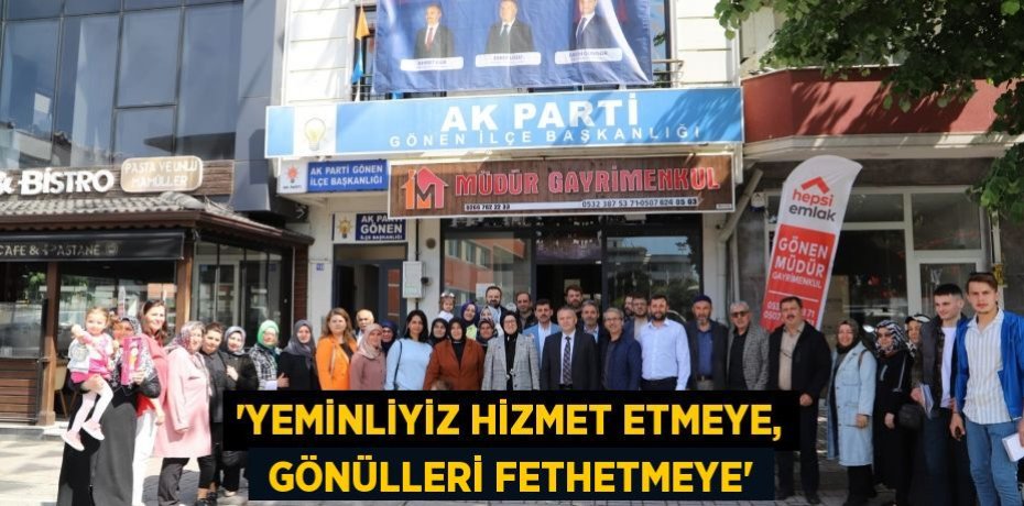'Yeminliyiz hizmet etmeye,  gönülleri fethetmeye'