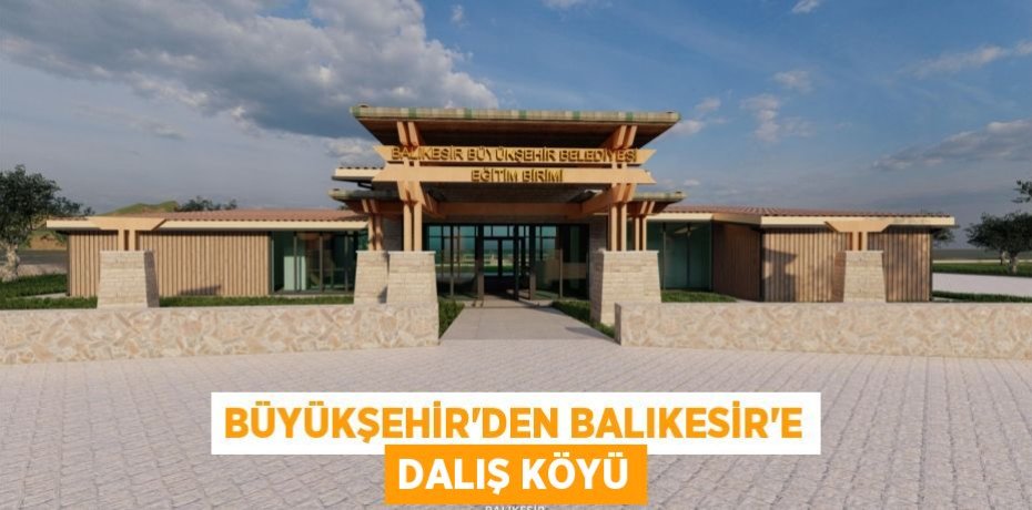 Büyükşehir’den Balıkesir’e Dalış Köyü