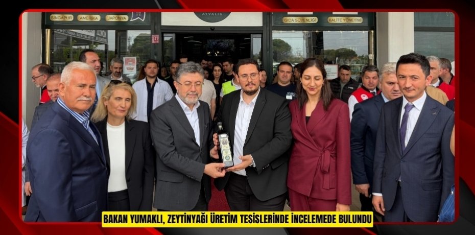Bakan Yumaklı, zeytinyağı üretim tesislerinde incelemede bulundu