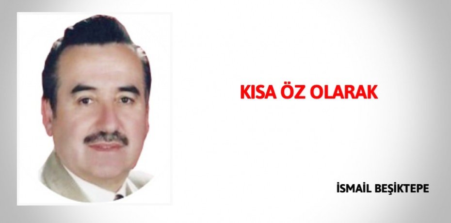 KISA ÖZ OLARAK