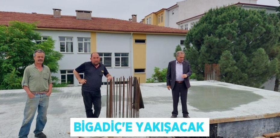 BİGADİÇ'E YAKIŞACAK