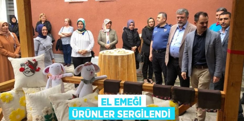 EL EMEĞİ ÜRÜNLER SERGİLENDİ